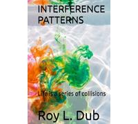 INTERFERENCE PATTERNS: Life is a series of collisions
