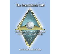 InterGalactic Cafe: An Energy Guide to the Care and Feeding of Your Light Body