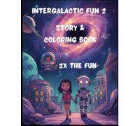 intergalactic fun 2: A Fun Space Story Coloring Book with Space Station, Aliens, Planets, Rockets & Educational Fun Facts (Intergalactic fun story & coloring books)
