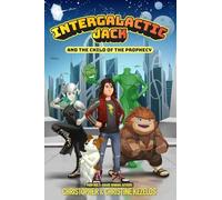 Intergalactic Jack and the Child of the Prophecy