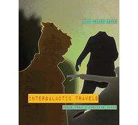 Intergalactic Travels: poems from a fugitive alien