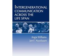 Intergenerational Communication Across the Life Span – Routledge Communication Series – Routledge