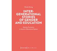 Intergenerational Stories of Gender and Education : Identity Formation in Austria's Educational System
