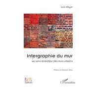 Intergraphie du mur: Le sens révélateur des murs urbains (Arts Et Savoirs)