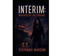 Interim: Mistress of the Threads (The Interim Chronicles - A Supervillain Saga)