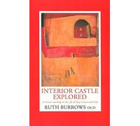 Interior Castle Explored: St. Teresa's Teaching on the Life of Deep Union with God