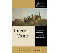 Interior Castle: The Classic Text with a Spiritual Commentary (Classics with Commentary)