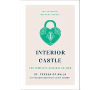 Interior Castle: The Complete Original Edition (Essential Wisdom Library)