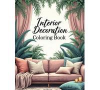 Interior decoration coloring book: Livre de coloriage adulte anti stress | Desseins sur le thème de la décoration d'intérieur | Designs modernes et aesthetics