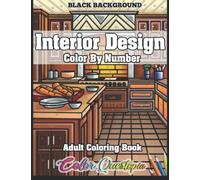 Interior Design Adult Color By Number Coloring Book - BLACK BACKGROUND: Lovely Home Interiors With Fun Room Ideas For Relaxation (Color By Number For Adults)