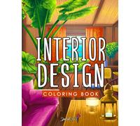 Interior Design - Adult Coloring Book: Amazing Coloring Pages with Inspirational Home Designs, Fun Room Ideas, and Beautifully Decorated Houses for Relaxation