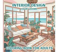 Interior Design Coloring Book for Adults: 40 Exquisite Designs of Lavish Apartments, Elegant Homes, Cruise Ships, and Yachts for Relaxation and Creativity, Greyscale