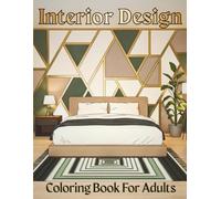 Interior Design Coloring Book for Adults: 40 Modern & Stylish Designs for Bedrooms, Living Rooms, Kitchens, Bathrooms, and More