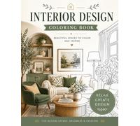Interior Design Coloring Book for Adults: Beautiful Homes and Stylish Rooms: Beautiful Home Decor Coloring Pages Featuring Stylish Rooms, Cozy ... Design Ideas for Relaxation and Stress Relief