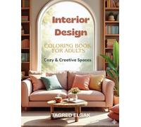 Interior Design Coloring Book for Adults: Cozy & Creative Spaces: Color stunning home interiors, modern rooms, and cozy spaces for relaxation, mindfulness, and creative stress relief.