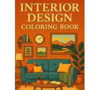 Interior Design Coloring Book for Adults: Cozy Rooms & Modern Spaces to Spark Your Creativity: Stress-Relieving Coloring Pages Featuring Stylish Living Spaces