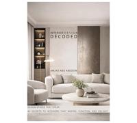 Interior Design Decoded: 40 Secrets for Perfect Spaces