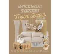 Interior Design Mood Board Vol 2: The Cut Out And Collage Book with over 300 elements. (Interior Design Planning)