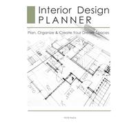 Interior Design Planner: Plan, Organize & Create Your Dream Spaces | Project Workbook for Interior Designers, Students & Creative Minds