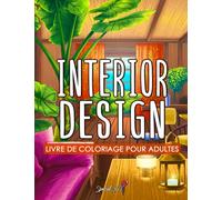 Interior Design: Un Livre de Coloriage pour Adultes avec des conceptions de maison inspirantes, des idées de chambres amusantes et des maisons joliment décorées pour la détente
