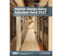 Interior Design Using Autodesk Revit 2022: Introduction to Building Information Modeling for Interior Designers