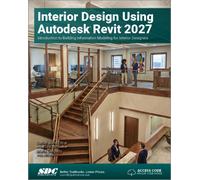 Interior Design Using Autodesk Revit 2027 : Introduction to Building Information Modeling for Interior Designers
