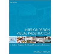 Interior Design Visual Presentation: A Guide to Graphics, Models and Presentation Techniques