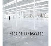 Interior Landscapes: A Visual Atlas