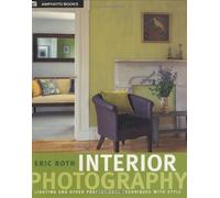 Interior Photography: Lighting and Other Professional Techniques with Style