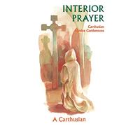 Interior Prayer: Carthusian Novice Conferences: 164 (Cistercian Studies Series, 164)
