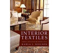 Interior Textiles: Fabrics, Application, and Historic Style: Written by Karla J. Nielson, 2007 Edition, (1st Edition) Publisher: John Wiley & Sons [Hardcover]