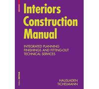 Interiors Construction Manual: Integrated Planning, Finishings and Fitting-Out, Technical Services (DETAIL Construction Manuals)