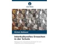 Interkulturelles Erwachen in der Schule: Pädagogische und praktische Strategien für eine integrative und umfassende Bildung