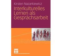 Interkulturelles Lernen als Gesprachsarbeit by Nazarkiewicz, Kirsten New<-