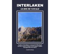 INTERLAKEN GUIDE DE VOYAGE