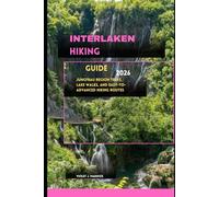 INTERLAKEN HIKING GUIDE 2026: Jungfrau Region Treks, Lake Walks, and Easy-to-Advanced Hiking Routes