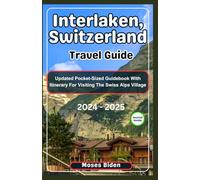 Interlaken, Switzerland Travel Guide: Updated Pocket-Sized Guidebook with Itinerary for Visiting the Swiss Alps Village