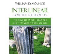 Interlinear for the Rest of Us: The Reverse Interlinear for New Testament Word Studies