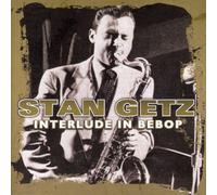 Interlude in Bebop by STAN GETZ (2002-08-02)