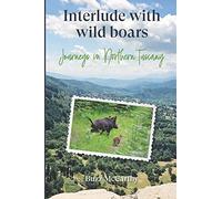 Interlude with Wild Boars: Journeys in Northern Tuscany