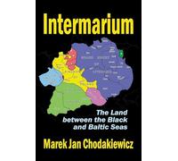 Intermarium: The Land Between the Black and Baltic Seas – Routledge