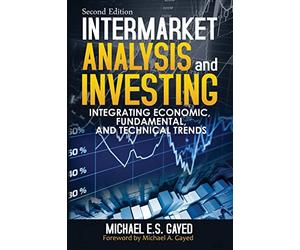 Intermarket Analysis and Investing: Integrating Economic, Fundamental, and Technical Trends