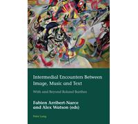 Intermedial Encounters Between Image, Music and Text : With and Beyond Roland Barthes