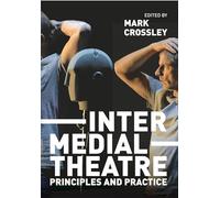Intermedial Theatre: Principles and Practice