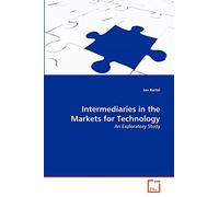 Intermediaries in the Markets for Technology: An Exploratory Study