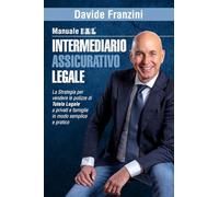 Intermediario assicurativo legale: La Strategia per vendere le polizze di Tutela Legale a privati e famiglie in modo semplice e pratico