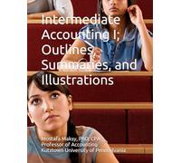 Intermediate Accounting I; Outlines, Summaries, and Illustrations