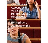 Intermediate Accounting II: Outlines, Summaries, and Illustrations: Sixth Edition - 2026 Copyright