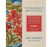 Intermediate & Advanced Punch Needle Rug Hooking : Techniques, Projects, and Inspirations