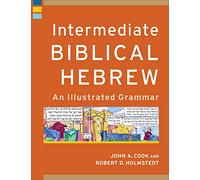 Intermediate Biblical Hebrew: An Illustrated Grammar (Learning Biblical Hebrew)
